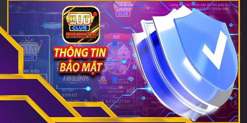 Chính sách bảo mật của Hitclub được ưu tiên hàng đầu