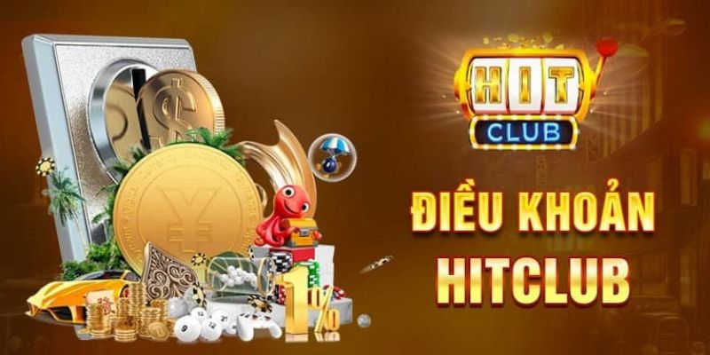 Điều kiện điều khoản Hitclub nhằm bảo vệ người dùng